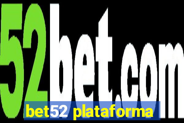 bet52 plataforma